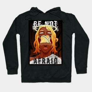 BE NOT AFRAID Hoodie